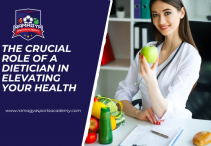 The Crucial Role of a Dietician in Elevating Your Health