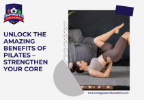 Unlock the Amazing Benefits of Pilates – Strengthen Your Core