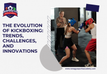 The Evolution of Kickboxing: Trends, Challenges, and Innovations