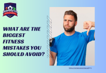 What Are the Biggest Fitness Mistakes You Should Avoid?