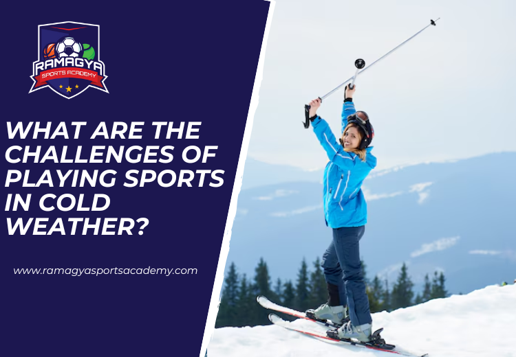 What Are the Challenges of Playing Sports in Cold Weather?