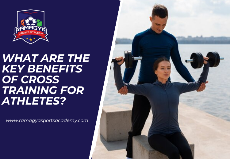 What Are the Key Benefits of Cross Training for Athletes?