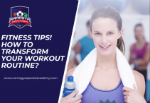 Fitness Tips! How to Transform Your Workout Routine?