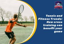 Tennis and Fitness Trends