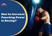How to Increase Punching Power in Boxing?