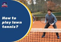 How to Play Lawn Tennis?