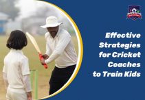 Effective Strategies for Cricket Coaches to Train Kids