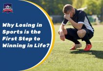 Why Losing in Sports is the First Step to Winning in Life?