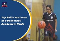 Top Skills You Learn at a Basketball Academy in Noida