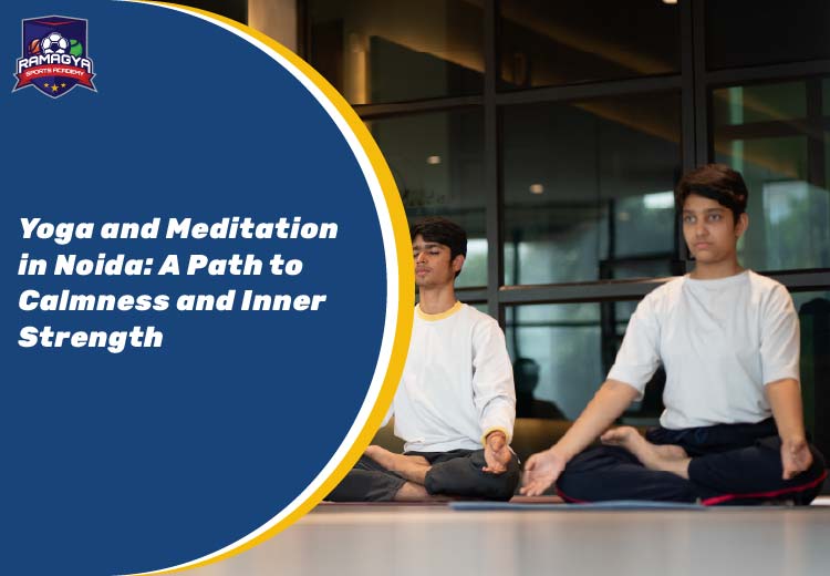 Yoga and Meditation in Noida