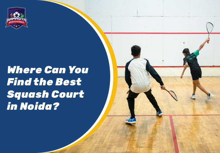 Where Can You Find the Best Squash Court in Noida?