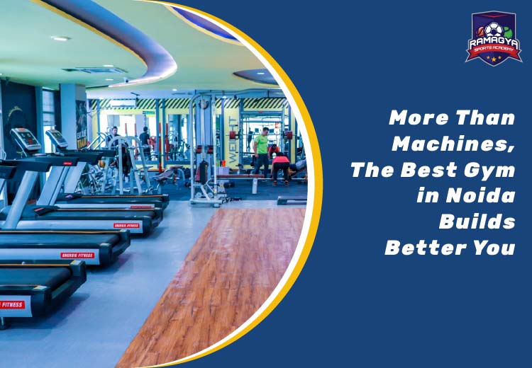 More Than Machines, The Best Gym in Noida Builds Better You