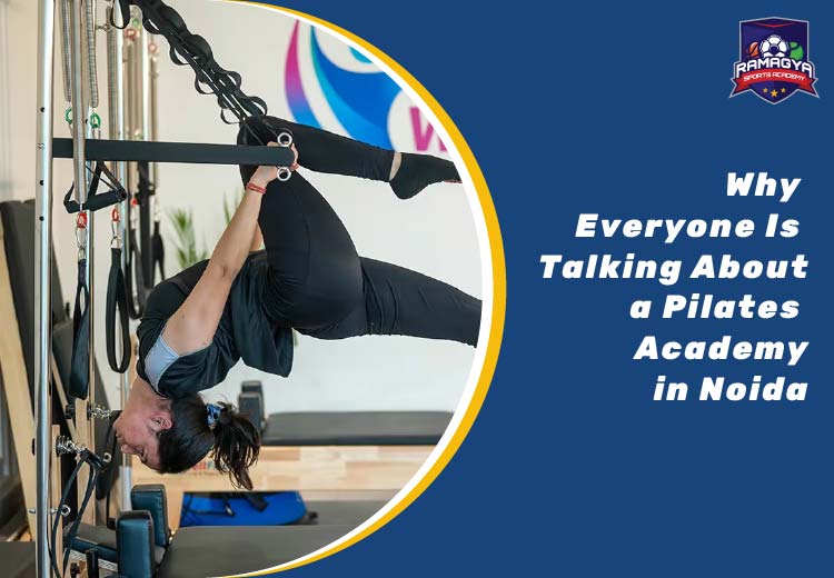 Why Everyone is Talking About a Pilates Academy in Noida