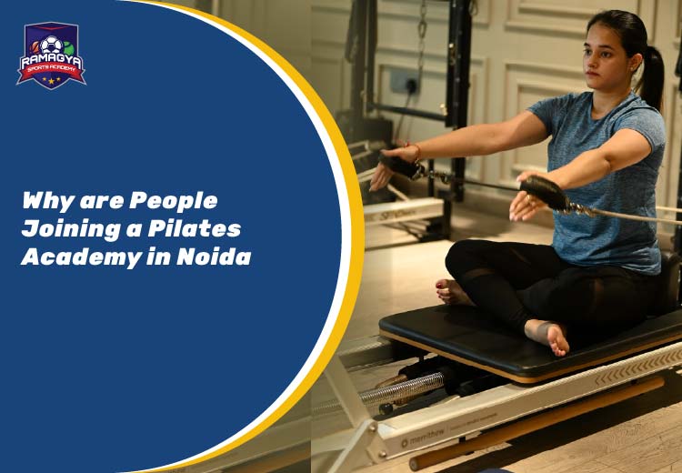 Why are People Joining a Pilates Academy in Noida