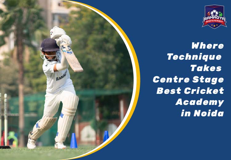 Where Technique Takes Centre Stage | Best Cricket Academy in Noida